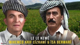 Mihemed Arif Cizrawi Isa Berwari  Le Le Kewe [upl. by Hallam]