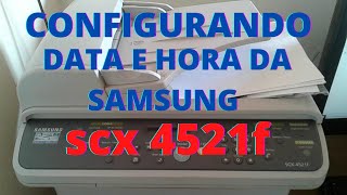 COMO CONFIGURAR DATA E HORA DA SAMSUNG scx 4521F [upl. by Brinson380]