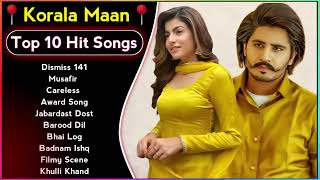 Best Of Korala Maan Songs  Latest Punjabi Songs Korala Maan Songs  All Hits Of Korala Maan Songs [upl. by Aim101]