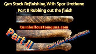 Gunstock Refinishing With Spar Urethane Part II sanding and rubbing the finish to its final luster [upl. by Audra]