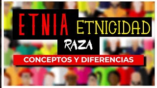 Etnia Etnicidad y Raza  CONCEPTOS y diferencias [upl. by Aizirk698]