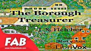 The Borough Treasurer Full Audiobook by J S FLETCHER by Crime amp Mystery Fiction [upl. by Korns]