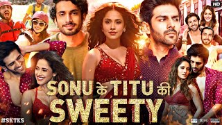 Sonu Ke Titu Ki Sweety Full Movie  Kartik Aaryan  Sunny Singh  Nushrat Bharucha  Review amp Facts [upl. by Ecnarual]