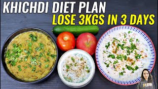 Khichdi Diet For Weight Loss  Lose 3 Kgs In 3 Days  Khichdi Diet Plan [upl. by Fauver]