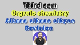 Alkane alkene alkyne  Organic chemistry  3rd sem  revision class 2 [upl. by Ahseret]