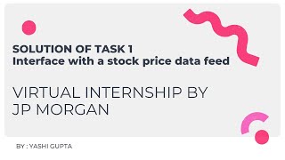 Task1 Soln JP Morgan Virtual InternshipSoftware Engineering Interface with stock price data feed [upl. by Nonna]