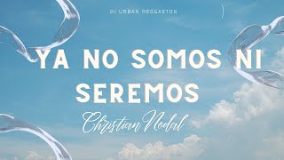 Christian Nodal  Ya No Somos Ni Seremos LetraLyrics [upl. by Amling]