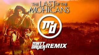 Trevor Jones  The Last Of The Mohicans Theme Matt Daver Remix [upl. by Ahsiket]