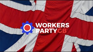 🇬🇧 VOTE the Workers Party of Britain – A Real Voice for Working People [upl. by Adamsen743]