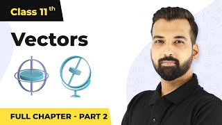 Vectors Full Chapter Class 11 Physics  NCERT Physics Class 11 Chapter 4 Part 2 [upl. by Hyams]