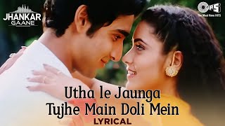 Utha Le Jaunga Tujhe Main Doli Mein  Lyrical Jhankar  Kumar Sanu  Anuradha Paudwal  Love Song [upl. by Yreffeg]