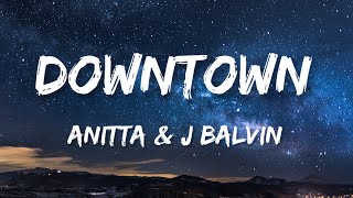 Anitta  Downtown Lyrics feat J Balvin [upl. by Essilem]