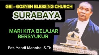 MARI KITA BELAJAR TENTANG BERSYUKUR  GBI GOSYEN BLESSING SURABAYA  PDT YANDI MANOBE STH [upl. by Enayd]