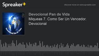 Miqueas 7 Como Ser Un Vencedor Devocional hecho con Spreaker [upl. by Brigit]