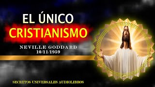 EL ÚNICO CRISTIANISMO NEVILLE GODDARD [upl. by Isaak471]