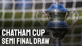 Chatham Cup  Semi Final Draw  July 30 2024 [upl. by Erait]