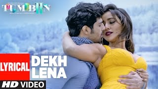 DEKH LENA Full Song with Lyrics  Tum Bin 2  Arijit Tulsi Kumar  Neha Sharma Aditya Aashim [upl. by Heffron]