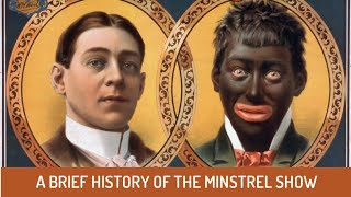 A Brief History of The Minstrel Show [upl. by Tnattirb]