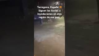 Tarragona España lluvias intensas e inundaciones [upl. by Boles989]