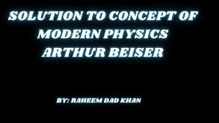 Solution to Concepts of modern Physics By Arthur Beiser chapter 6 [upl. by Marjorie]