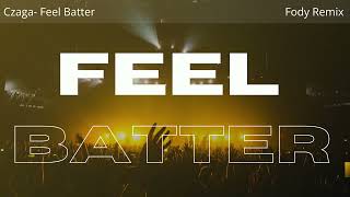 Czaga  Feel Better Fody remix [upl. by Kopple7]