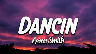 Aaron Smith  Dancin Lyrics [upl. by Eelrahs151]