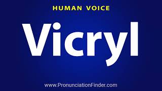 How To Pronounce Vicryl [upl. by Magna859]