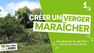 Créer un VERGER MARAÎCHER  Jardin de deuxmain 13 [upl. by Tatman379]