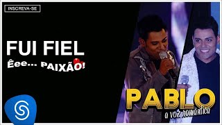 Pablo  Fui Fiel ÊeePaixão Áudio Oficial [upl. by Hanzelin]