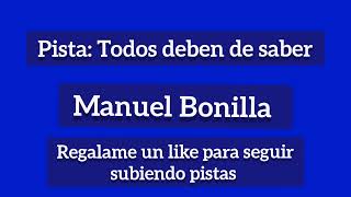 pista Todos deben de saber  Manuel Bonilla [upl. by Mcdonald]