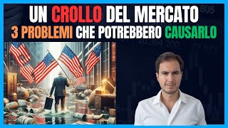 Crollo del Mercato Azionario 3 Problemi che Potrebbero Causarlo [upl. by Hibbert303]