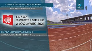 53 Mistrzostwa Polski U18 w Lekkiej Atletyce  Włocławek  LIVE  Dzień 1  Sesja 1 28072021 [upl. by Eram]