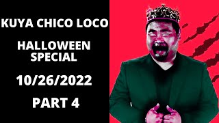 Kuya Chico Loco Halloween Special 10262022 Part4 [upl. by Cutlip]