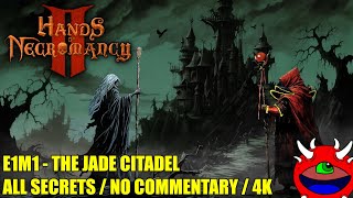 Hands of Necromancy 2  E1M1 The Jade Citadel  All Secrets No Commentary Gameplay [upl. by Ahab149]