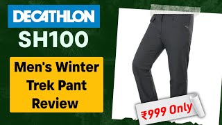 Decathlon Quechua SH100 Men Winter Pant Review  Quechua SH100 Water Repellent Trek Pant Review [upl. by Kerk]