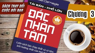 Chương 3 Đắc Nhân Tâm  Ai Làm Được Điều Dưới Đây Người Đó Sẽ Có Cả Thế Giới  Sách nói kinh doanh [upl. by Illil]