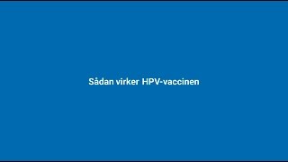 Sådan virker HPVvaccinen [upl. by Figge384]