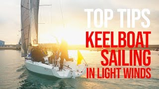 Tips for sailing your Keelboat in Light Winds  Top Tips from RS Sailings Steve Dean [upl. by Ellinehc]