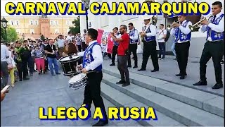 ¡Que Bonito CARNAVAL DE CAJAMARCA LLEGÓ A RUSIA ¡Arriba Perú Carajo [upl. by Leverick]