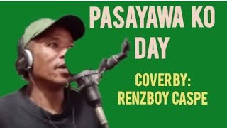 PASAYAWA KO DAY song cover byRenzboy Casperenzboycaspe [upl. by Roanna]