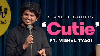 Cutie  Stand Up Comedy ft Vishal Tyagi [upl. by Figge]