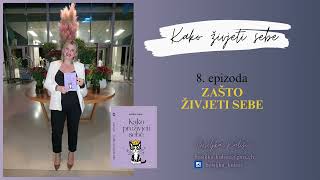 8 Zašto živjeti sebe Audio serijal Kako živjeti sebe [upl. by Bundy]