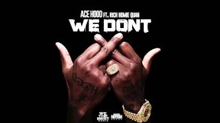 We Dont  Ace Hood feat Rich Homie Quan [upl. by Anavi]