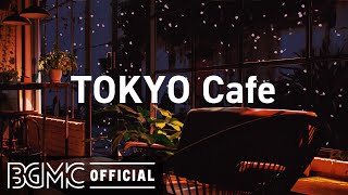 TOKYO Cafe Beautiful Relaxing Jazz Piano Music for Stress Relief  Night Coffee Shop Ambience [upl. by Philbert]