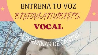 ENFRIAMIENTO VOCAL QUE HACER AL TERMINAR DE CANTAR Y NUNCA HACEMOS [upl. by Jezabelle]