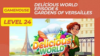 GameHouse Delicious World Episode 6  Gardens of Versailles Level 24 [upl. by Eceirtal]