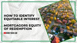 LAW OF EQUITY MORTGAGORS EQUITY OF REDEMPTION  HOW TO IDENTIFY EQUITABLE INTEREST [upl. by Aunson]