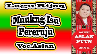 LAGU RIJOQ  LAGU DAYAK BENUAQ  PENGERIJOQ  ASLAN [upl. by Roee]