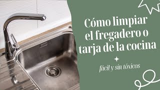 Cómo limpiar la tarja o fregadero de la cocina  SIN TÓXICOS [upl. by Eniliuqcaj]