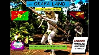 LEONARD KANIA  OKAPA LAND PNG OLDIES [upl. by Atnes]